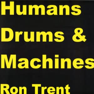 Ron Trent – Humans Drums & Machines