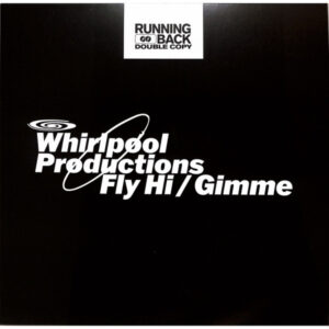 Whirlpool Productions – Fly Hi / Gimme